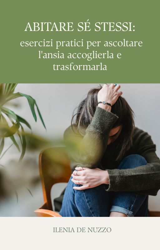 ABITARE SÉ STESSI: esercizi pratici per ascoltare l'ansia accoglierla e trasformarla